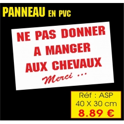 Réf. ASP - NE PAS DONNER A MANGER AUX CHEVAUX